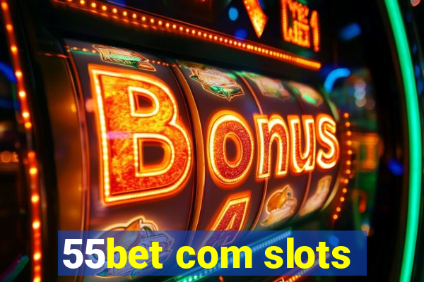 55bet com slots